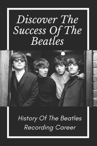 Discover The Success Of The Beatles