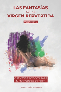 Fantasías de La Virgen Pervertida Volumen 1