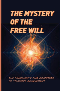 The Mystery Of The Free Will