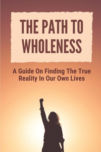 The Path To Wholeness