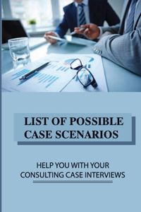 List Of Possible Case Scenarios