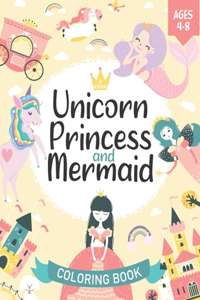 Unicorn, Princess and Mermaid Coloring Book