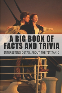 A Big Book Of Facts And Trivia - Interesting Detail About The Tititanic