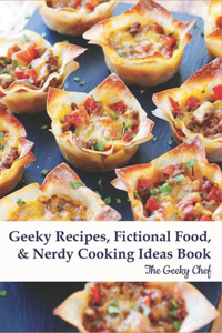 Geeky Recipes, Fictional Food, _ Nerdy Cooking Ideas Book _ The Geeky Chef