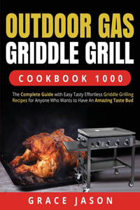 Outdoor Gas Griddle Grill Cookbook 1000