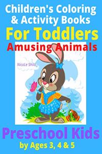 Children's Coloring & Activity Books For Toddlers Amusing Animals Preschool Kids by Ages 3, 4 & 5