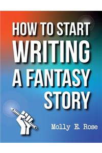 How To Start Writing A Fantasy Story