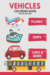 Vehicles Coloring Book For Kids and Teens