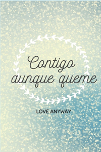 Contigo aunque queme