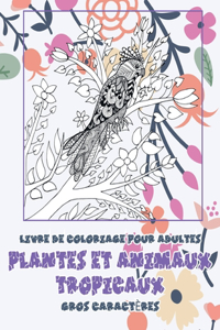 Livre de coloriage pour adultes - Gros caractères - Plantes et animaux tropicaux