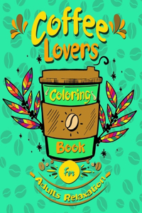 coffee lovers coloring book for adults relaxation