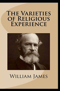 William James: The Varieties of Religious Experience-Original Edition(Annotated)