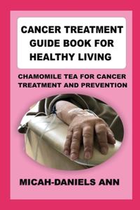 Cancer Treatment Guide Book for Healthy Living