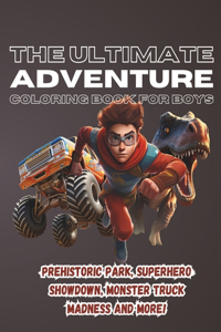 The Ultimate Adventure Coloring Book for Boys