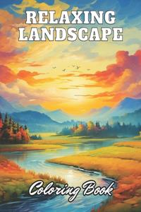 Relaxing Landscape Coloring Book For Adults: 100+ High-Quality Coloring Pages for All Ages