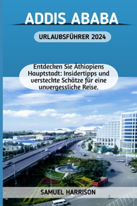 Addis Ababa Urlaubsführer 2024