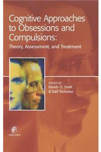 Cognitive Approaches to Obsessions and Compulsions