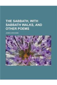 The Sabbath, with Sabbath Walks, and Other Poems