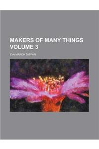 Makers of Many Things Volume 3