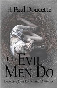 The Evil Men Do