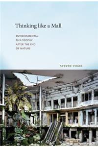 Thinking like a Mall: Environmental Philosophy After the End of Nature