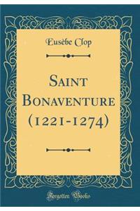 Saint Bonaventure (1221-1274) (Classic Reprint)