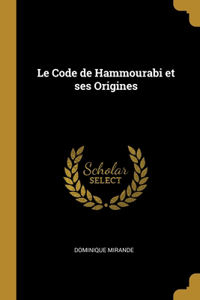 Le Code de Hammourabi et ses Origines