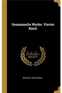 Gesammelte Werke. Vierter Band.