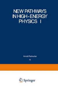 New Pathways in High-Energy Physics I