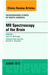 MR Spectroscopy of the Brain, an Issue of Neuroimaging Clinics