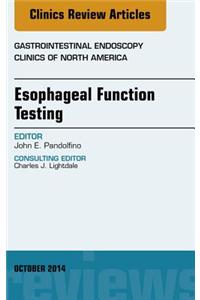 Esophageal Function Testing, an Issue of Gastrointestinal Endoscopy Clinics, E-Book