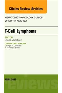 T-Cell Lymphoma, an Issue of Hematology/Oncology Clinics of North America