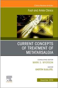 Current Concepts of Treatment of Metatarsalgia, an Issue of Foot and Ankle Clinics of North America