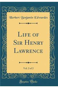 Life of Sir Henry Lawrence, Vol. 2 of 2 (Classic Reprint)