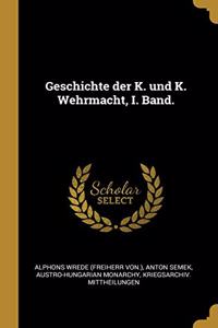 Geschichte der K. und K. Wehrmacht, I. Band.