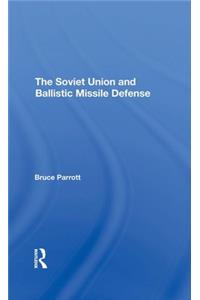 The Soviet Union And Ballistic Missile Defense