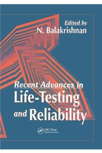Recent Advances in Life-Testing and Reliability