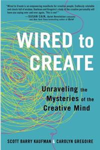 Wired to Create: Unraveling the Mysteries of the Creative Mind