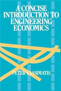 Concise Introduction to Engineering Economics