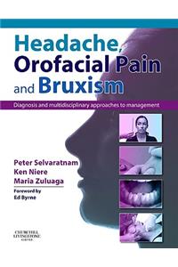 Headache, Orofacial Pain and Bruxism: Diagnosis and Multidisciplinary Approaches to Management(content Advisors: Stephen Friedmann Bdsc (Dental); Cathy Sloan Mbbs Dip Ranzcog (Medical)