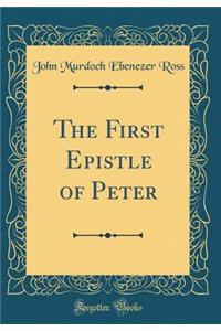The First Epistle of Peter (Classic Reprint)