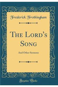The Lord's Song: And Other Sermons (Classic Reprint)