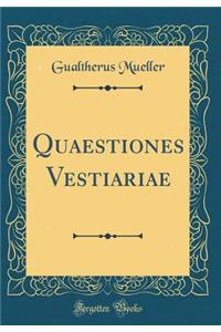 Quaestiones Vestiariae (Classic Reprint)