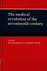 The Medical Revolution of the Seventeenth Century