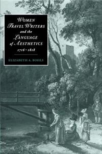 Women Travel Writers and the Language of Aesthetics, 1716-1818