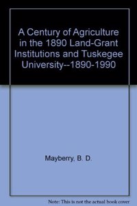 A Century of Agriculture in the 1890 Land-Grant Institutions and Tuskegee University, 1890-1990