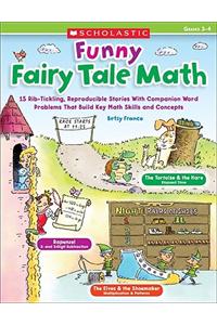 Funny Fairy Tale Math, Grades 3-4: 15 Rib-Tickling Reproducible Stories with Companion Word Problems That Build Key Math Skills and Concepts