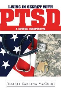 Living in Secret with Ptsd a Spouse Perspective