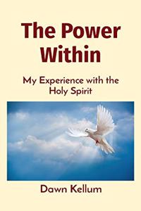 Power Within: My Experience with the Holy Spirit