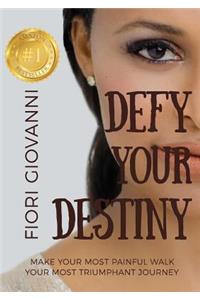 Defy Your Destiny